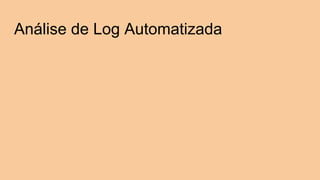 Análise de Log Automatizada
 