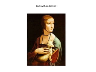Lady with an Ermine
 