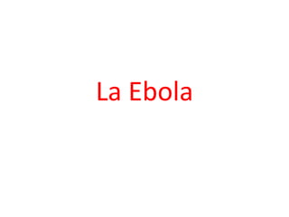 La Ebola
 