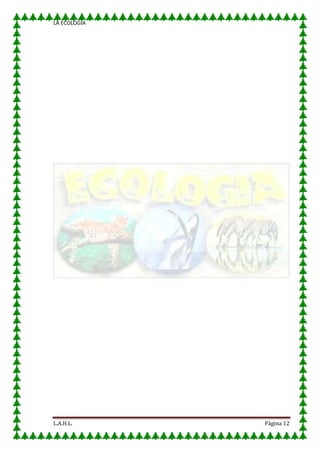 LA ECOLOGIA

L.A.H.L.

Página 12

 