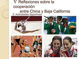 Ⅴ Reflexiones sobre la
cooperación
   entre China y Baja California
2. Actividades deportivas
 