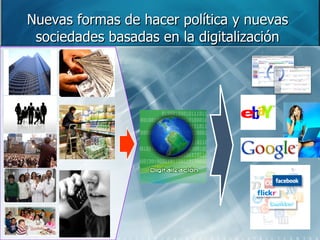 Nuevas formas de hacer política y nuevas sociedades basadas en la digitalización 