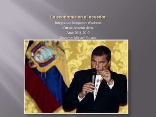 Integrante: Benjamín Wasbron
     Curso: noveno delta
       Año: 2011-2012
   Docente: Miriam Bustos
 