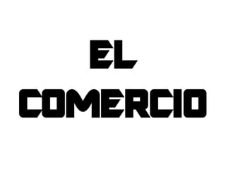 EL
COMERCIO
 