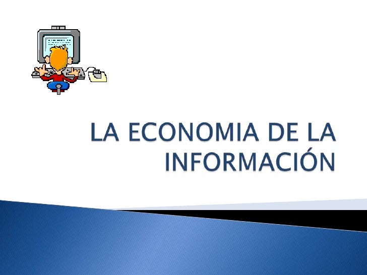 La Economia De La InformacióN La Economia De La InformacióN