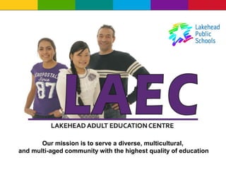 Our mission is to serve a diverse, multicultural,
and multi-aged community with the highest quality of education
 