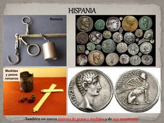 Romana
Medidas
y pesos
romanos
También un nuevo sistema de pesos y medidas y de uso monetario.
 