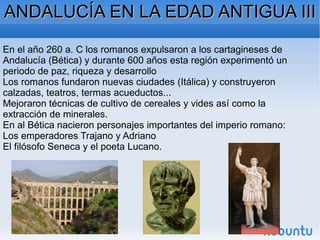 La romanización comenzó con los legionarios, que transformaron los poblados en ciudades. 