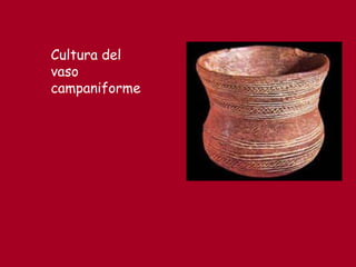 Cultura del
vaso
campaniforme
 