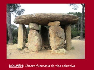 DOLMEN: Cámara funeraria de tipo colectivo
 