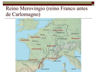 Reino Merovingio (reino Franco antes de Carlomagno) 
