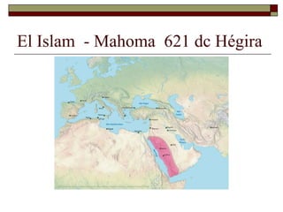 El Islam  - Mahoma  621 dc Hégira 