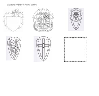 COLOREA E INVENTA TU PROPIO ESCUDO: 