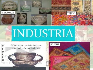 CERAMICA TEJIDO
INDUSTRIA
CUERO
V
I
D
R
I
O
 
