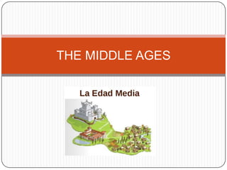 THE MIDDLE AGES
 