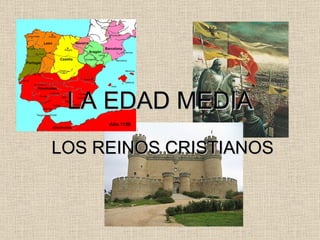 LA EDAD MEDIA LOS REINOS CRISTIANOS 