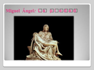 Miguel Ángel: La piedad