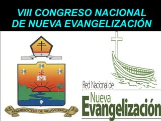 VIII CONGRESO NACIONAL DE NUEVA EVANGELIZACIÓN 