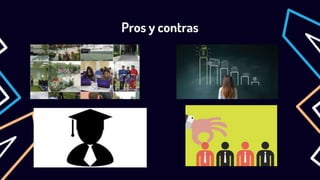 Pros y contras
 