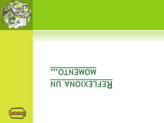 REFLEXIONAUN
MOMENTO…
 