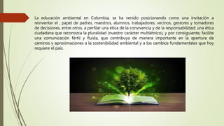 La Educación ambiental en Colombia.pptx