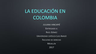 LA EDUCACIÓN EN
COLOMBIA
 