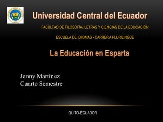 Jenny Martínez
Cuarto Semestre
QUITO-ECUADOR
FACULTAD DE FILOSOFÍA, LETRAS Y CIENCIAS DE LA EDUCACIÓN
ESCUELA DE IDIOMAS - CARRERA PLURILINGÜE
 