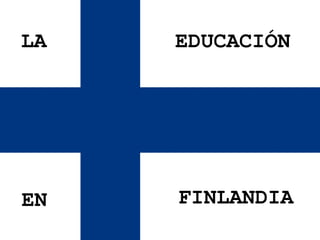 LA EDUCACIÓN EN FINLANDIA 