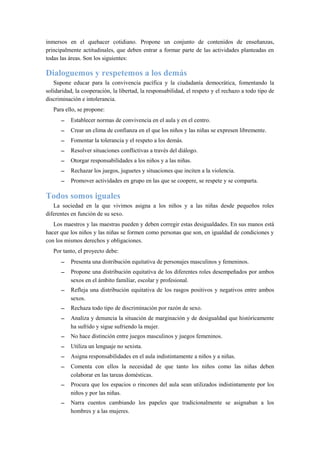 inmersos en el quehacer cotidiano. Propone un conjunto de contenidos de enseñanzas,
principalmente actitudinales, que debe...