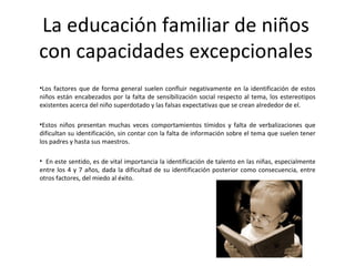 La educación familiar de niños con capacidades excepcionales ,[object Object],[object Object],[object Object]