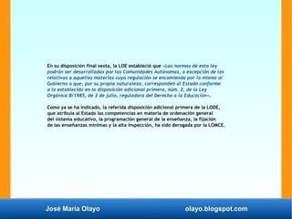 José María Olayo olayo.blogspot.com
En su disposición final sexta, la LOE estableció que «Las normas de esta ley
podrán se...