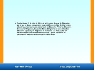 José María Olayo olayo.blogspot.com
o Resolución de 17 de julio de 2018, de la Dirección General de Educación,
por la que ...