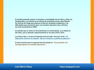 José María Olayo olayo.blogspot.com
El estudio pretende conocer la situación y necesidades de los niños y niñas con
discap...