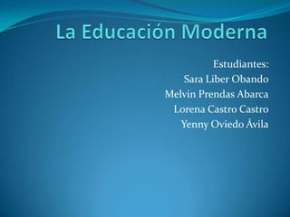 Estudiantes:
    Sara Liber Obando
Melvin Prendas Abarca
 Lorena Castro Castro
   Yenny Oviedo Ávila
 