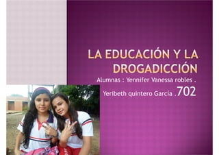 Alumnas : Yennifer Vanessa robles .
Yeribeth quintero García .

702

 