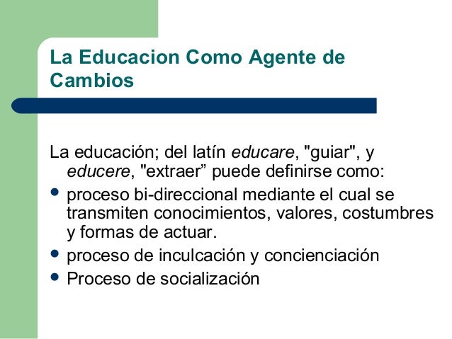 La educacion como agente de cambios