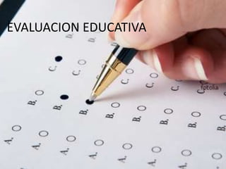 EVALUACION EDUCATIVA
 