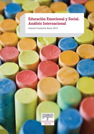 Educación Emocional y Social.
Análisis Internacional
Informe Fundación Botín 2013
 