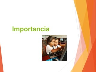 Importancia
 
