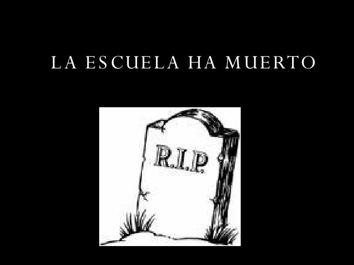 La escuela ha muerto