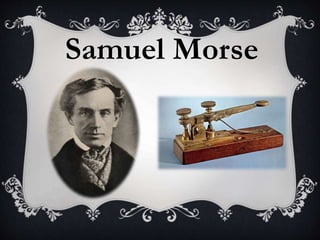 Samuel Morse
 