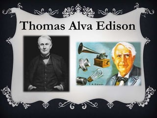 Thomas Alva Edison
 