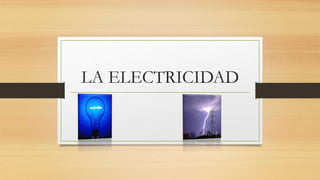 LA ELECTRICIDAD
 