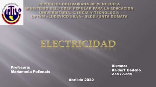 Profesora:
Mariangela Pollonais
Alumno:
Raidert Cedeño
27.977.815
Abril de 2022
 