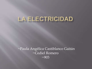 ~Paula Angélica Castiblanco Gaitán
~Cediel Romero
~903
 