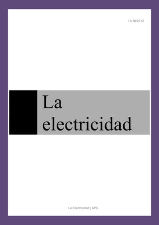 18/10/2012
La Electricidad | APC
La
electricidad
 