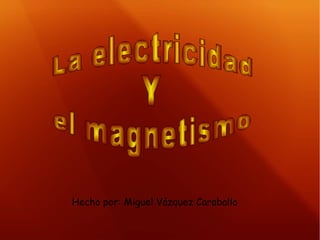 [object Object],La electricidad Y el magnetismo 