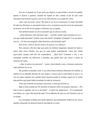 Fue ese el segundo en el que sentí que alguien se aproximaba a mí por la espalda,
apenas si alcancé a girarme, alzando mi ...