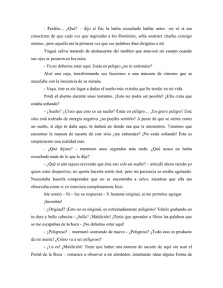 - Perdón… ¿Qué? – dijo al fin; la había escuchado hablar antes –no sé si era
consciente de que cada vez que ingresaba a lo...