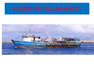 Puerto de Villagarcia
 